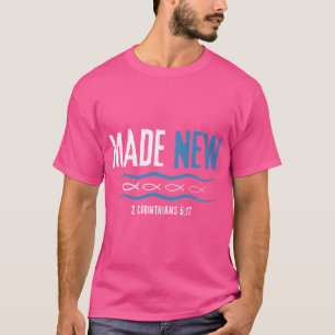Water Immersion Baptism Baptised Made New 2-Cor.51 T-Shirt