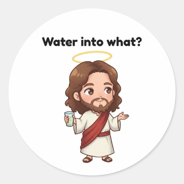 Water Into What? - Jesus Reacts Classic Round Sticker (Front)
