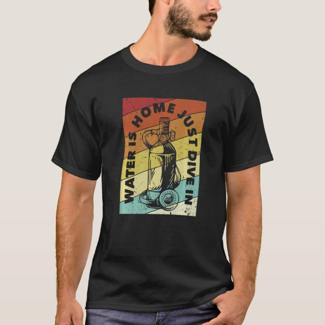 Water Is Home Just Dive In Underwater Technical Sc T-Shirt (Front)