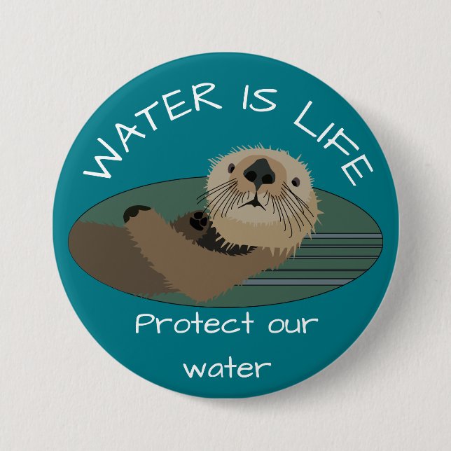 "Water is life" and "Protect our water with otter 7.5 Cm Round Badge (Front)