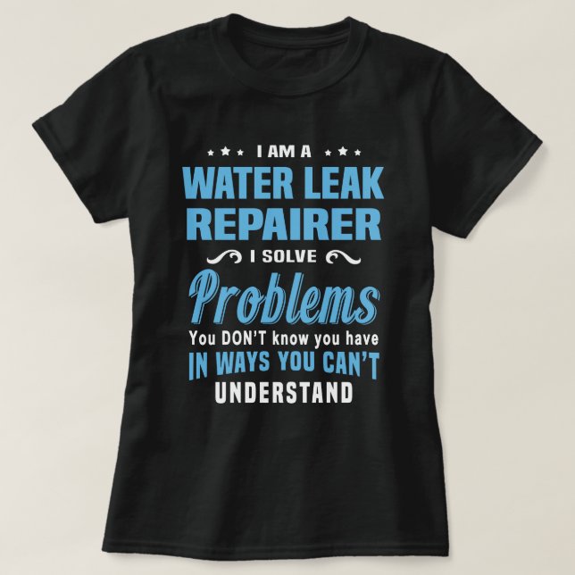 Water Leak Repairer T-Shirt (Design Front)
