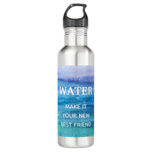 Water.. Make It Your New Best Friend Water Bottle
