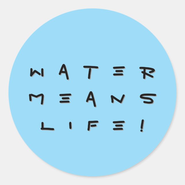 "Water means Life !" Sticker (Front)
