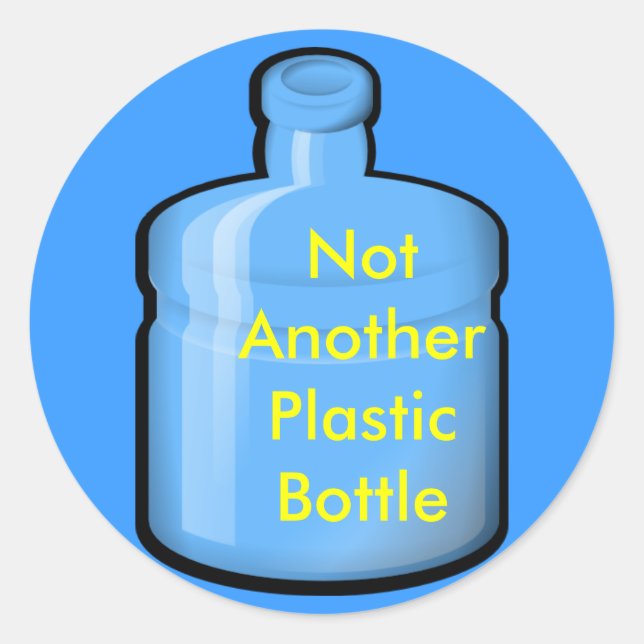 water, Not Another Plastic Bottle Classic Round Sticker (Front)