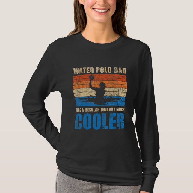 Water Polo Dad Like A Regular Dad But Much Cooler  (Front)