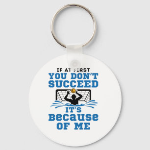 Water Polo Goalie If At First You Don't Succeed Key Ring