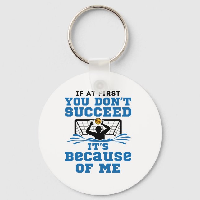 Water Polo Goalie If At First You Don't Succeed Key Ring (Front)