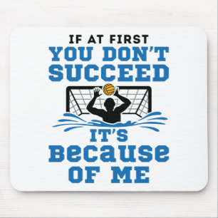 Water Polo Goalie If At First You Don't Succeed Mouse Mat