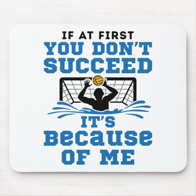Water Polo Goalie If At First You Don't Succeed Mouse Mat (Front)