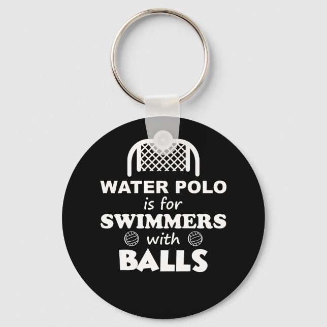 Water Polo Is For Swimmers With Balls Funny TShirt Key Ring (Front)
