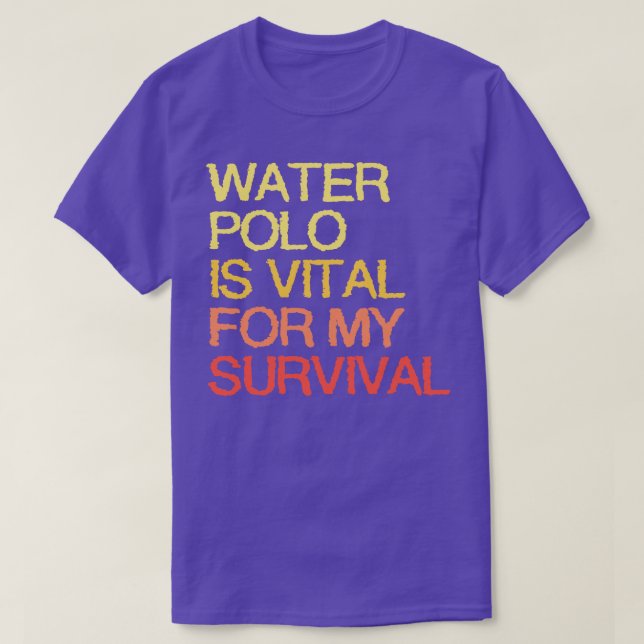 Water Polo Is Vital For My Survival (Design Front)