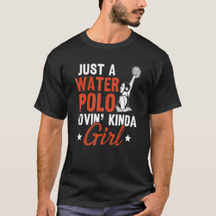 Water Polo Just A Water Polo Lovin' Kinda Girl Wat