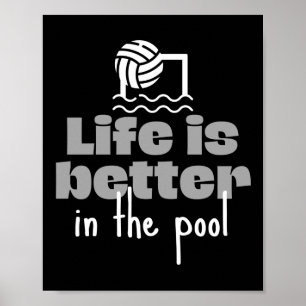 Water polo: Life is better in the pool Poster