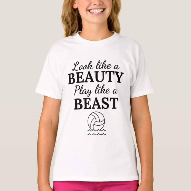 Water polo: Look like a beauty play like a beast. T-Shirt (Front)