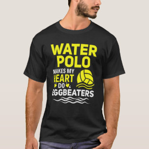 Water Polo Makes My Heart Do Eggbeaters Water Polo
