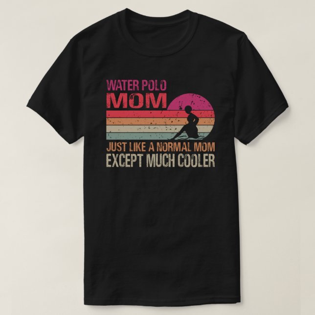 Water Polo Mum Just Like A Normal Mum Except Much  (Design Front)