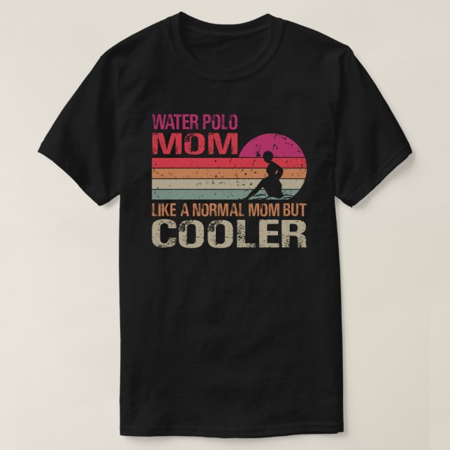 Water Polo Mum Like A Normal Mum But Cooler (Design Front)