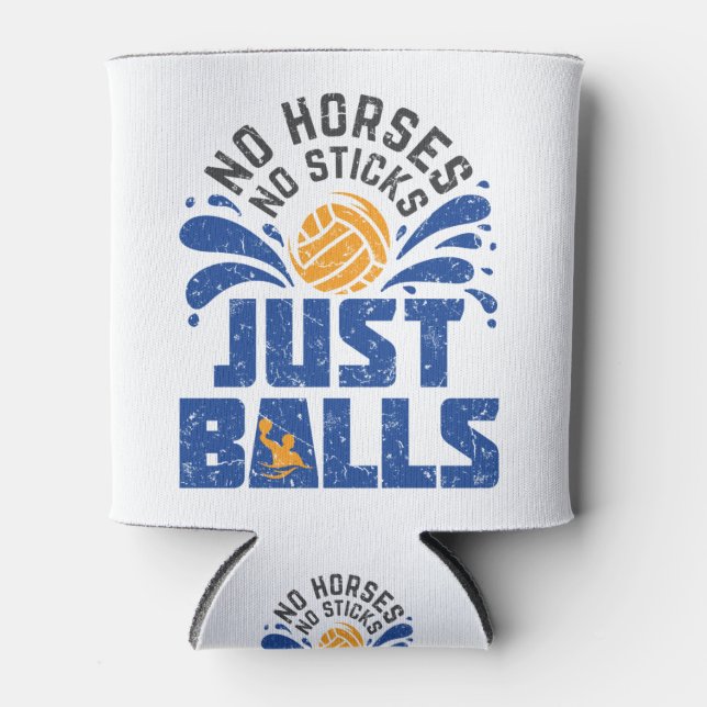 Water Polo No Horses No Sticks Just Balls Can Cooler (Front)