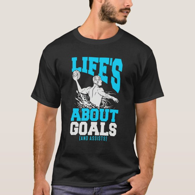 Water Polo Player Quote Life's About Goals Water P (Front)