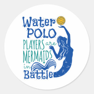Water Polo Players Are Mermaids in Battle Classic Round Sticker