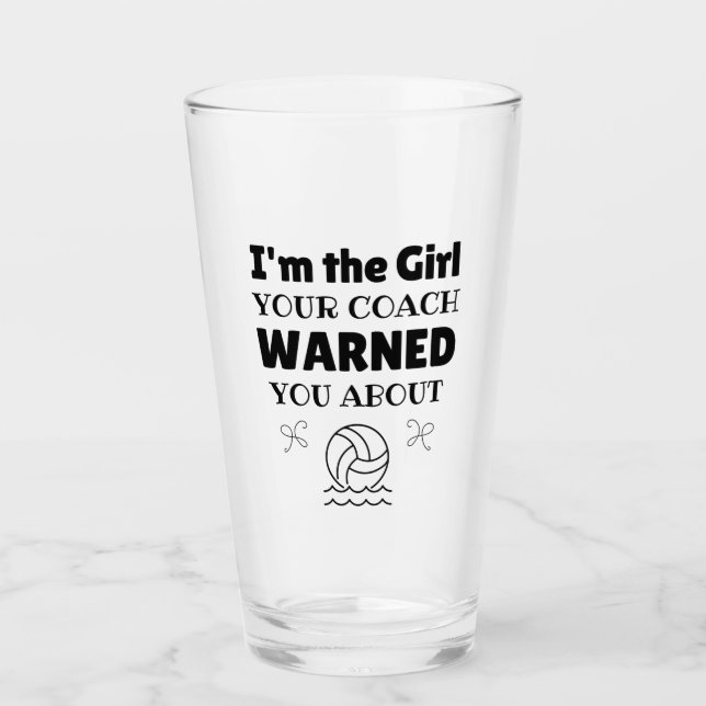 Water polo: The girl your coach warned you abou Glass (Front)