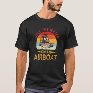 Water Ruler  Bayou Boat Rider Airboat Ruling Fanat T-Shirt
