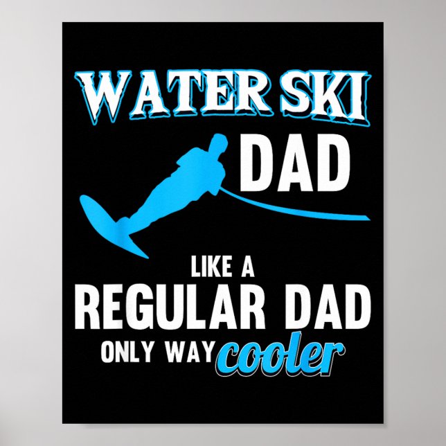Water ski dad like a regular dad beach athletes poster (Front)