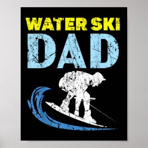 Water Ski Dad Water Skiing Best Daddy Ever Fathers Poster