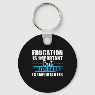 Water skiing is importanter - education water ski key ring