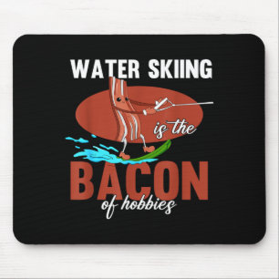 Water skiing is the bacon of hobbies beach mouse mat