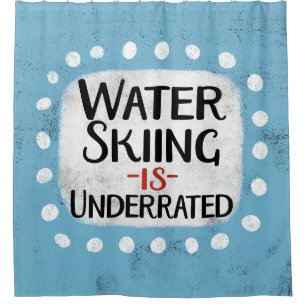 Water Skiing Is Underrated Shower Curtain