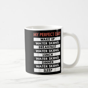 Water Skiing My Perfect Day Water Skier  Coffee Mug