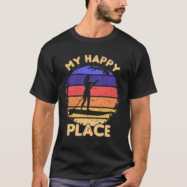 Water Sports My Happy Place Stand Up Paddle Board T-Shirt (Front)