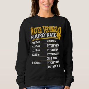 Water Technician Hourly Rate Water Mechanic Engi Sweatshirt