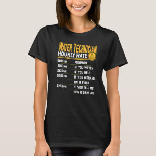 Water Technician Hourly Rate Water Mechanic Engin T-Shirt