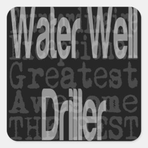 Water Well Driller Extraordinaire Square Sticker