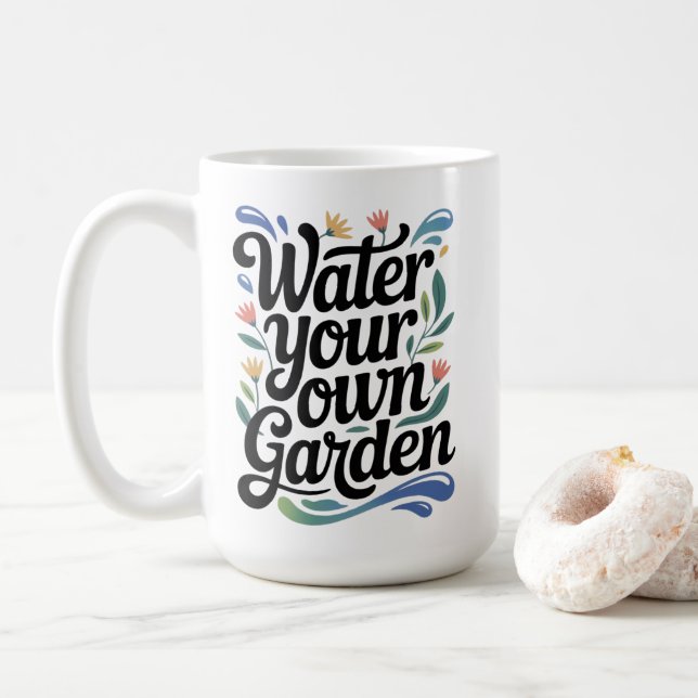 Water Your Own Garden Inspirational Floral Quote Coffee Mug (With Donut)