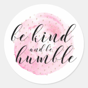 Watercolor Be Kind and Be Humble Quote Classic Round Sticker
