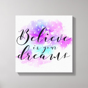 Watercolor Believe in Your Dreams Quote Canvas Print