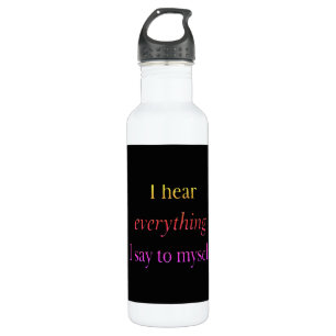 Watercolor black I hear everything I say to myself 710 Ml Water Bottle