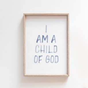 Watercolor blue I am a child of God print