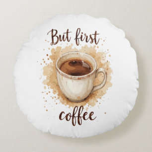 Watercolor Coffee Cup Art Print – But First Coffee Round Cushion