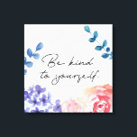Watercolor flowers Be Kind to Yourself inspiration Canvas Print<br><div class="desc">Featuring my watercolor flowers in a boho-chic style,  inspirational quote "Be kind to yourself".
Hand-painted canvas art with a motivational,  encouraging and inspirational saying.</div>