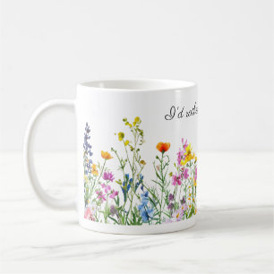 Watercolor Flowers Border I'd Rather Be Gardening  Coffee Mug