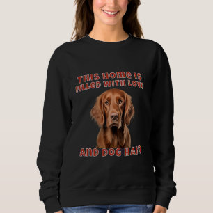 Watercolor Irish Setter Owner This Home Is Filled Sweatshirt