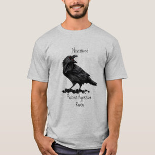 Watercolor Passive Aggressive Raven fun Quote  T-Shirt
