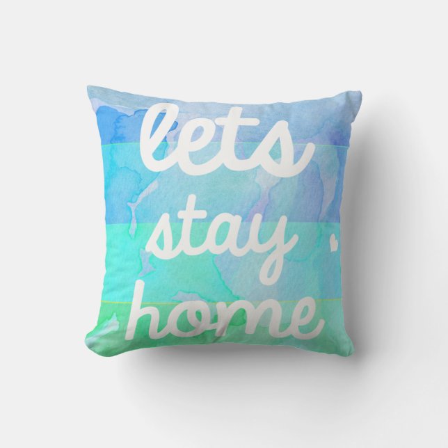 Watercolor Pillow Lets Stay Home (Front)