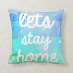 Watercolor Pillow Lets Stay Home