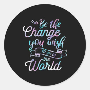 Watercolor Quotes Be The Change You Wio See In The Classic Round Sticker