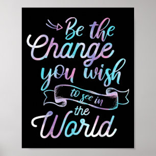 Watercolor Quotes Be The Change You Wio See In The Poster